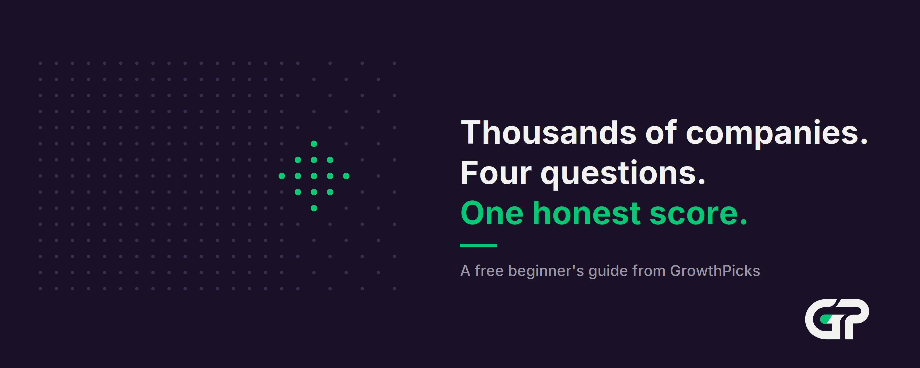 Thousands of companies, four questions, one honest score. A free beginner's guide from GrowthPicks